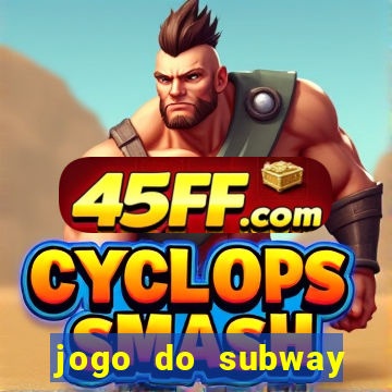 jogo do subway surf de ganhar dinheiro
